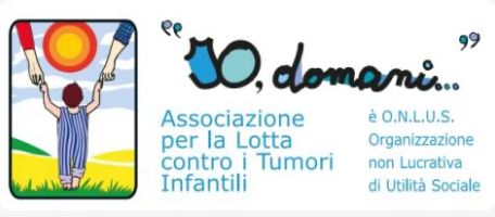 ASSOCIAZIONE PER LA LOTTA CONTRO I TUMORI INFANTILI "IO, DOMANI..." ONLUS